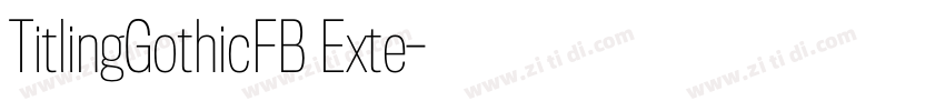 TitlingGothicFB Exte字体转换 TitlingGothicFB Exte字体转换
